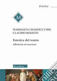 Estetica del teatro. Affettività ed emozioni libro