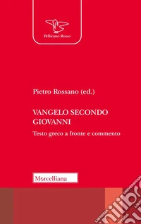 Vangelo secondo Giovanni. Testo greco a fronte e commento libro