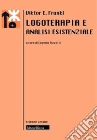 Logoterapia e analisi esistenziale. Nuova ediz. libro