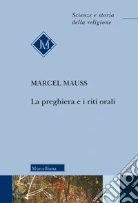 La preghiera e i riti orali. Nuova ediz. libro
