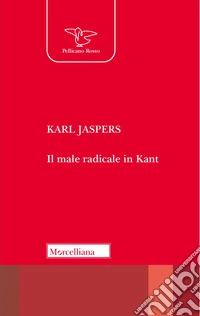 Il male radicale in Kant. Nuova ediz. libro