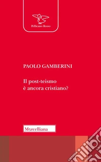 Il post-teismo è ancora cristiano? libro