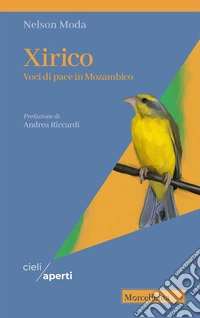 Xirico. Voci di pace in Mozambico libro