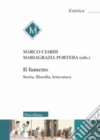 Il fumetto. Storia, filosofia, letteratura libro