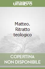 Matteo. Ritratto teologico libro