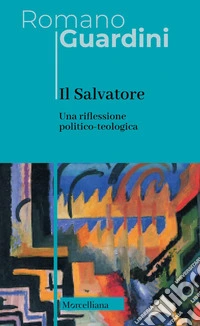 Il Salvatore. Una riflessione politico-teologica. Nuova ediz. libro