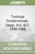 Teologia fondamentale. Saggi. Vol. 8/2: 1940-1968 libro