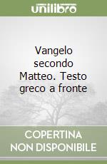 Vangelo secondo Matteo. Testo greco a fronte libro