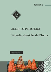 Filosofie classiche dell'India. Nuova ediz.