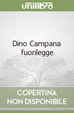 Dino Campana fuorilegge