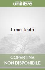 I miei teatri