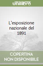 L'esposizione nazionale del 1891 libro