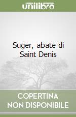 Suger, abate di Saint Denis libro