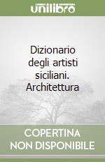Dizionario degli artisti siciliani. Architettura