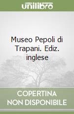 Museo Pepoli di Trapani. Ediz. inglese