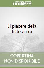 Il piacere della letteratura libro