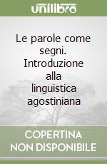 Le parole come segni. Introduzione alla linguistica agostiniana libro