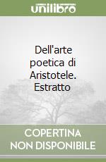 Dell'arte poetica di Aristotele. Estratto libro