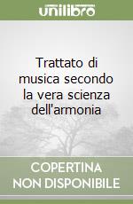 Trattato di musica secondo la vera scienza dell'armonia libro