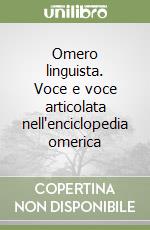 Omero linguista. Voce e voce articolata nell'enciclopedia omerica libro