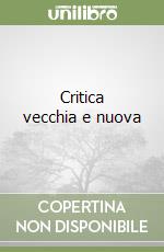 Critica vecchia e nuova libro