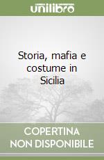 Storia, mafia e costume in Sicilia libro