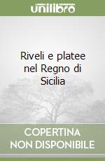 Riveli e platee nel Regno di Sicilia libro