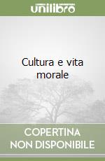 Cultura e vita morale libro