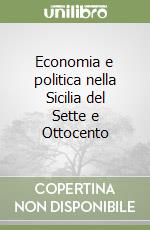 Economia e politica nella Sicilia del Sette e Ottocento libro