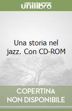 Una storia nel jazz. Con CD-ROM