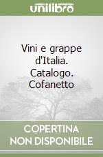 Vini e grappe d'Italia. Catalogo. Cofanetto