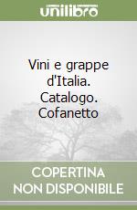 Vini e grappe d'Italia. Catalogo. Cofanetto libro