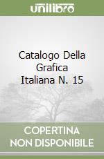 Catalogo Della Grafica Italiana N. 15 libro