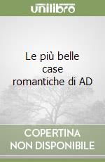 Le più belle case romantiche di AD libro