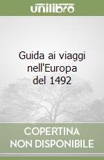 Guida ai viaggi nell'Europa del 1492