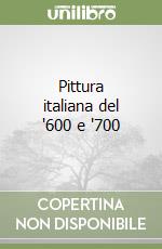 Pittura italiana del '600 e '700 libro