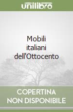 Mobili italiani dell'Ottocento libro