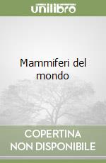 Mammiferi del mondo libro