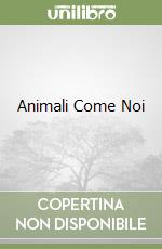 Animali Come Noi libro