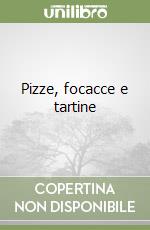 Pizze, focacce e tartine libro