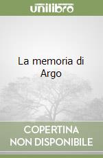 La memoria di Argo libro