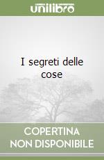 I segreti delle cose libro