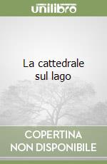 La cattedrale sul lago libro