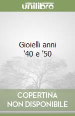 Gioielli anni '40 e '50 libro