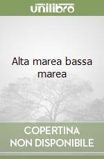 Alta marea bassa marea libro