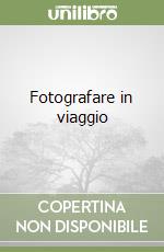 Fotografare in viaggio libro