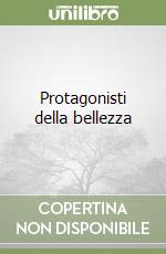 Protagonisti della bellezza libro
