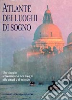 Atlante dei luoghi di sogno libro