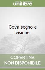 Goya segno e visione libro