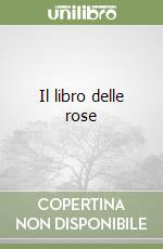 Il libro delle rose libro